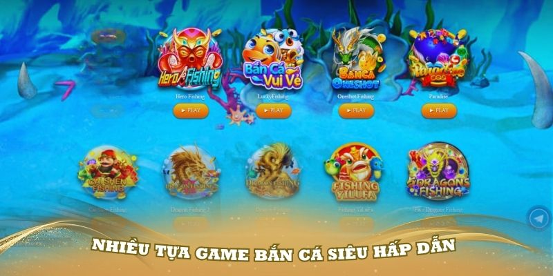 Trải nghiệm nhiều tựa game bắn cá siêu hấp dẫn